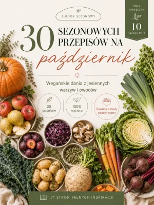 Przepisy sezonowe na październik - 30 roślinnych inspiracji